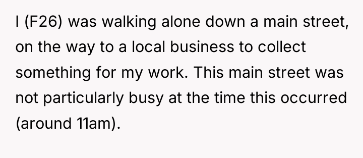 I (F26) was walking alone down a main street, on...