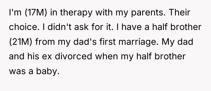 I'm (17M) in therapy with my parents. Their choice. I...
