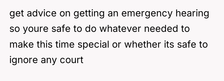 get advice on getting an emergency hearing so youre safe...