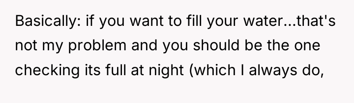 Basically: if you want to fill your water...that's not my...