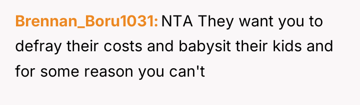 Brennan_Boru1031 NTA They want you to defray their costs and...