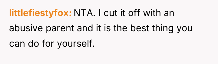 littlefiestyfox NTA. I cut it off with an abusive parent...