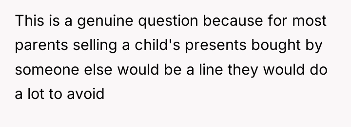 This is a genuine question because for most parents selling...