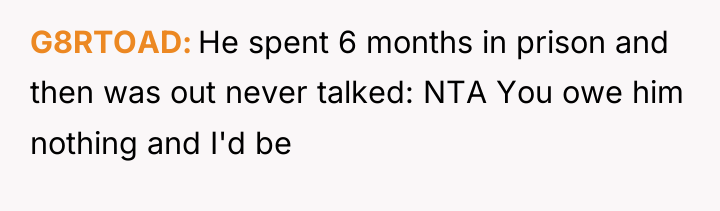 G8RTOAD He spent 6 months in prison and then was...