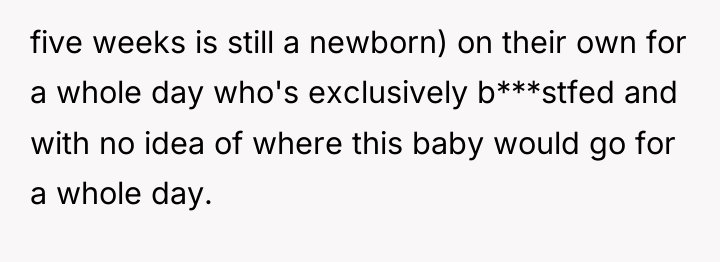 five weeks is still a newborn) on their own for...