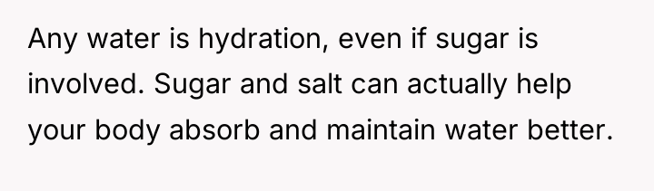 Any water is hydration, even if sugar is involved. Sugar...