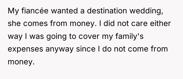 My fiancée wanted a destination wedding, she comes from money....