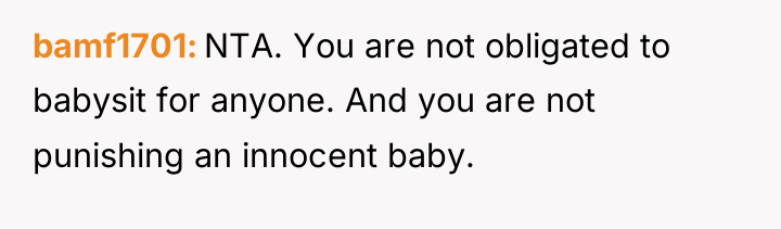 bamf1701 NTA. You are not obligated to babysit for anyone....