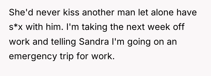 She'd never kiss another man let alone have s*x with...