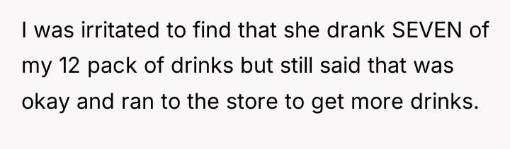 I was irritated to find that she drank SEVEN of...