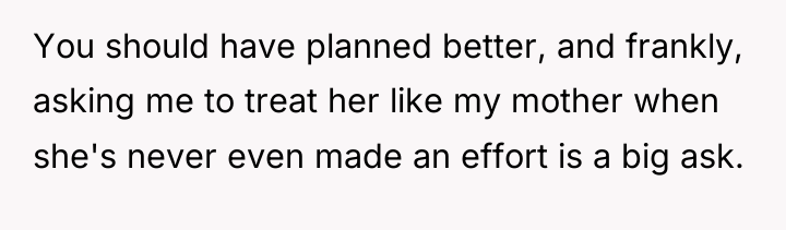 You should have planned better, and frankly, asking me to...