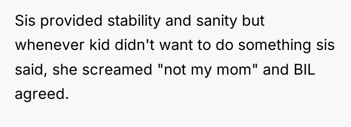 Sis provided stability and sanity but whenever kid didn't want...