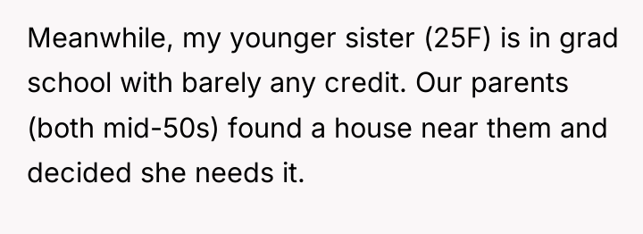 Meanwhile, my younger sister (25F) is in grad school with...