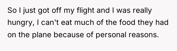 So I just got off my flight and I was...