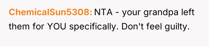 ChemicalSun5308 NTA - your grandpa left them for YOU specifically....