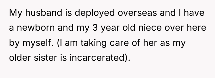 My husband is deployed overseas and I have a newborn...