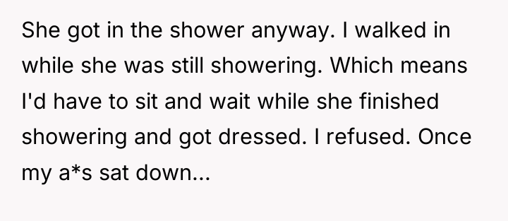 She got in the shower anyway. I walked in while...