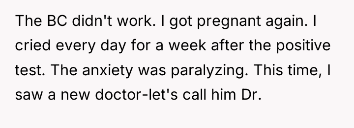 The BC didn't work. I got pregnant again. I cried...