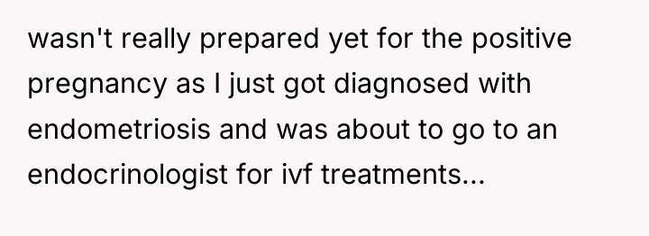 wasn't really prepared yet for the positive pregnancy as I...