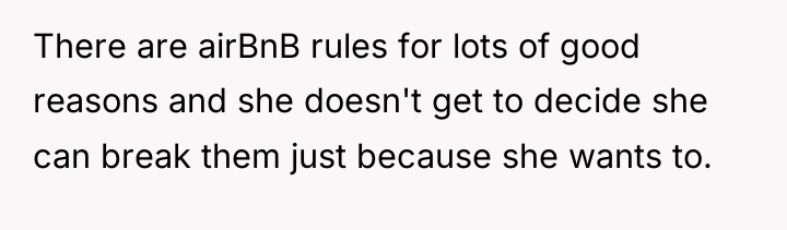 There are airBnB rules for lots of good reasons and...