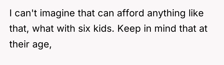 I can't imagine that can afford anything like that, what...