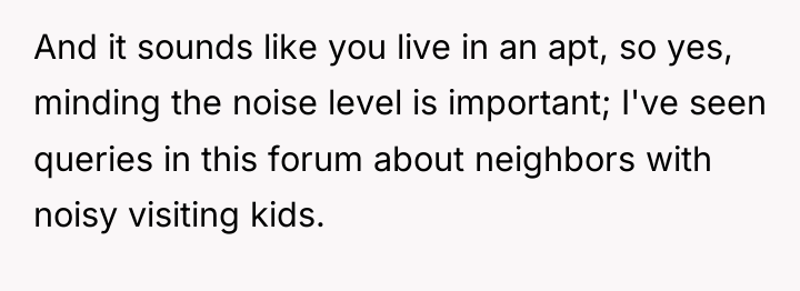 And it sounds like you live in an apt, so...