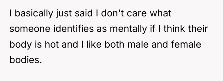 I basically just said I don't care what someone identifies...