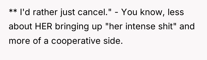 ** I'd rather just cancel." - You know, less about...