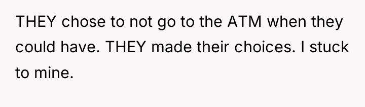 THEY chose to not go to the ATM when they...