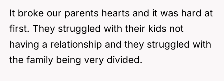 It broke our parents hearts and it was hard at...
