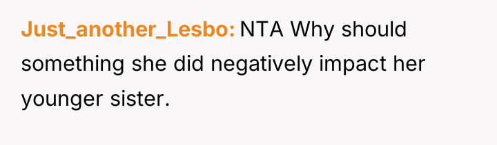 Just_another_Lesbo NTA Why should something she did negatively impact her...