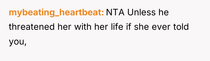 mybeating_heartbeat NTA Unless he threatened her with her life if...