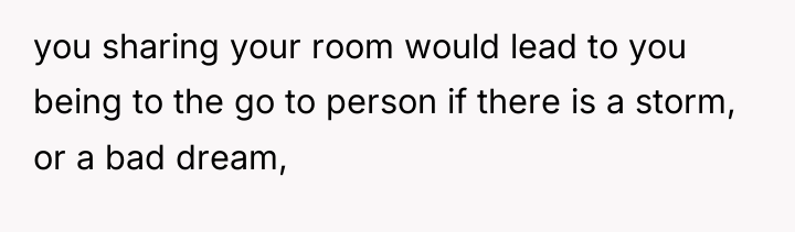 you sharing your room would lead to you being to...