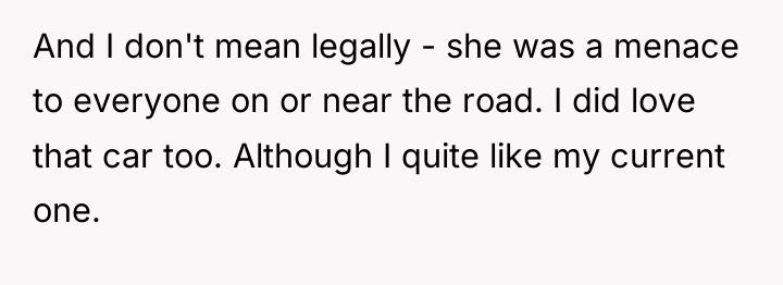 And I don't mean legally - she was a menace...