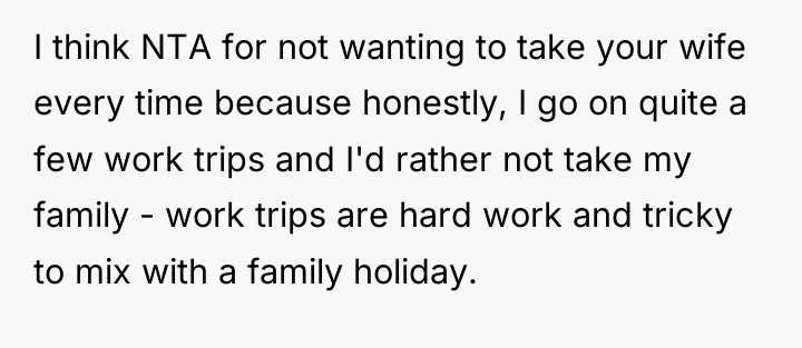 I think NTA for not wanting to take your wife...