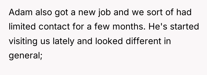 Adam also got a new job and we sort of...