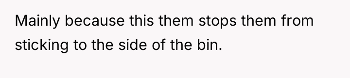 Mainly because this them stops them from sticking to the...