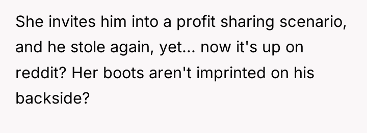 She invites him into a profit sharing scenario, and he...