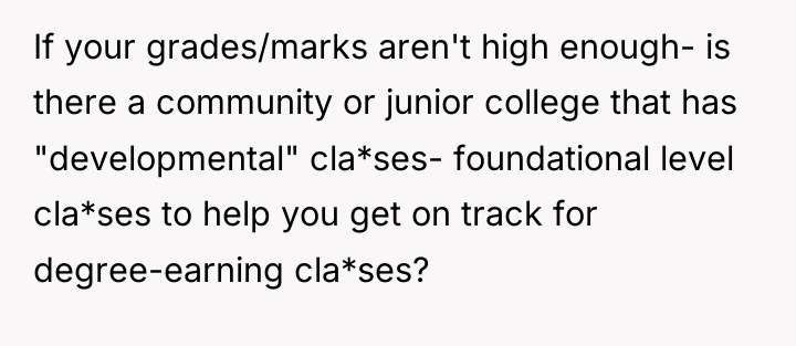 If your grades/marks aren't high enough- is there a community...
