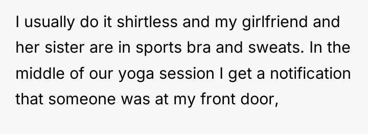 I usually do it shirtless and my girlfriend and her...