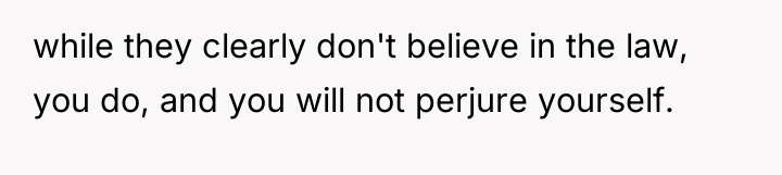 while they clearly don't believe in the law, you do,...