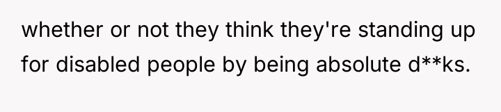 whether or not they think they're standing up for disabled...