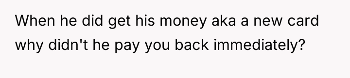 When he did get his money aka a new card...
