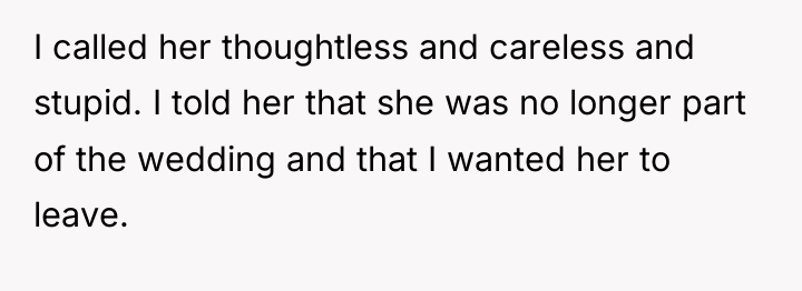 I called her thoughtless and careless and stupid. I told...