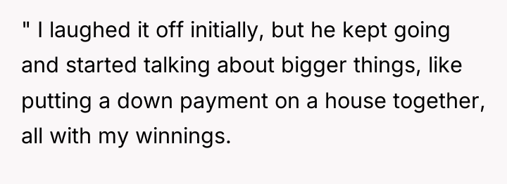 " I laughed it off initially, but he kept going...