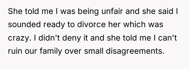 She told me I was being unfair and she said...