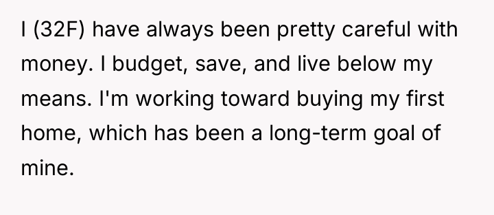 I (32F) have always been pretty careful with money. I...