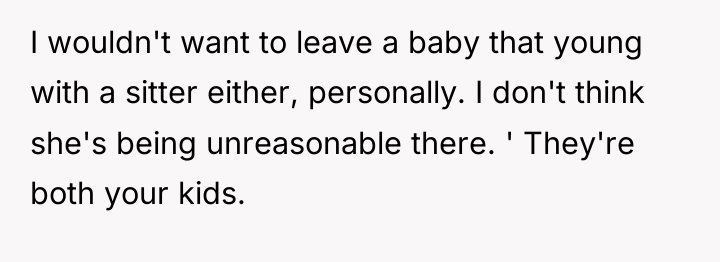 I wouldn't want to leave a baby that young with...