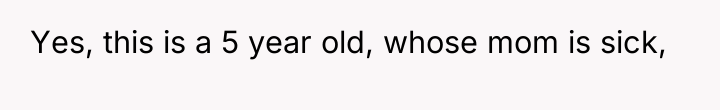 Yes, this is a 5 year old, whose mom is...