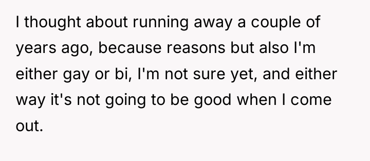 I thought about running away a couple of years ago,...